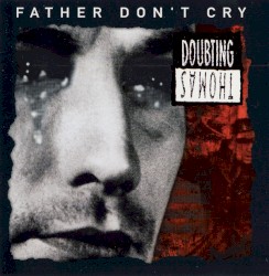 Father Don’t Cry