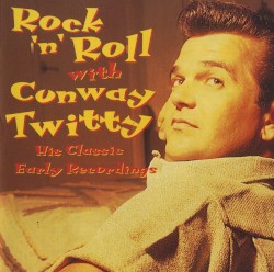 Rock ’n’ Roll with Conway Twitty