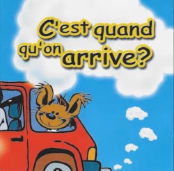 C'est quand qu'on arrive ?