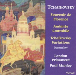 Tchaikovsky: Souvenir de Florence / Andante Cantabile / Arensky: Tchaikovsky Variations