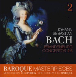 Baroque Masterpieces: Johann Sebastian Bach – Brandenburg Concertos 4 - 6