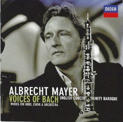 Voices of Bach: Works for Oboe, Choir & Orchestra