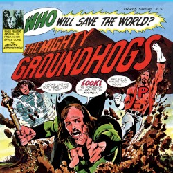 Who Will Save the World? The Mighty Groundhogs