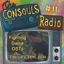 Consouls Radio #11: Fighting Game OSTs vs The Consouls
