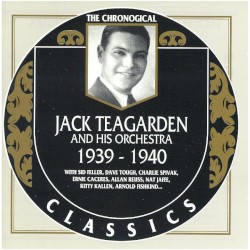The Chronological Classics: Jack Teagarden and His Orchestra 1939-1940