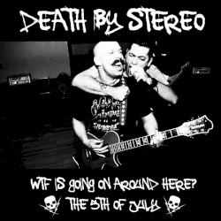 WTF Is Going On Around Here? / The 5th of July