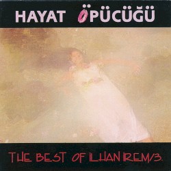 Hayat Öpücüğü / Best of Ilhan Irem 3