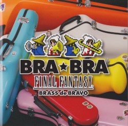 BRA★BRA FINAL FANTASY / BRASS de BRAVO