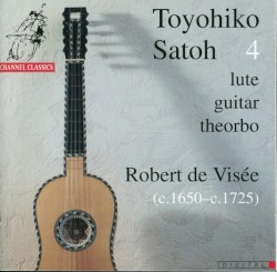 Toyohiko Satoh 4: Lute, Guitar, Theorbo - Robert de Visée