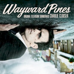 Wayward Pines: Original Television Soundtrack