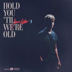 Hold You ’Til We’re Old