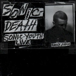 Sonic Death: Sonic Youth Live
