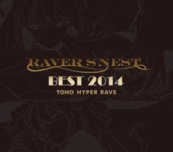 RAVER’S NEST BEST 2014 TOHO HYPER RAVE