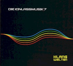Die Einlassmusik 7: Klangwelten