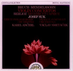 Bruch, Mendelssohn: Violin Concertos / Berlioz: Reverie et Caprice