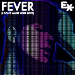 Fever (I Dont Want Your Love)