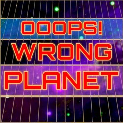 Ooops! Wrong Planet