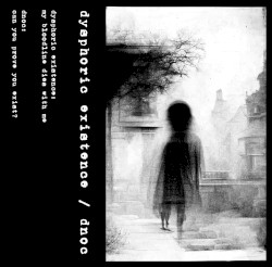 Dysphoric Existence / DNOC (II)