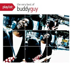 Playlist: The Very Best of Buddy Guy