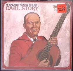 16 Greatest Gospel Hits of Carl Story
