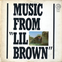 Music From “Lil Brown”