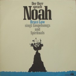 Der Herr sprach Noah (Bruce Low singt Gospelsongs und Spirituals)