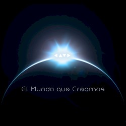 El mundo que creamos