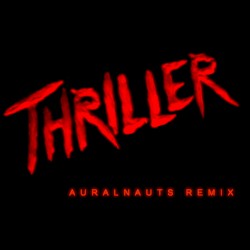 Thriller (Auranauts remix)
