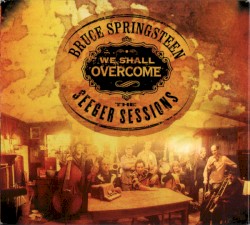 We Shall Overcome: The Seeger Sessions (American Land edition)