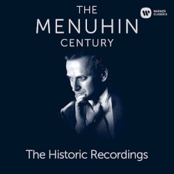 The Menuhin Century: The Historic Recordings