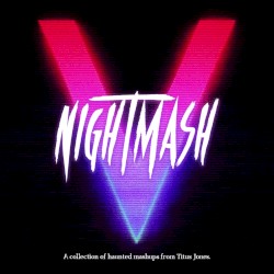 NIGHTMASH, Volume V