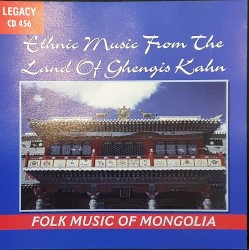 Ethnic Music From the Land of Ghengis Kahn: Folk Music of Mongolia
