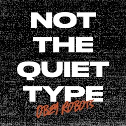 Not the Quiet Type
