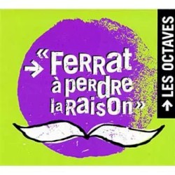 "Ferrat à perdre la Raison"