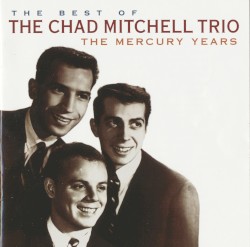 The Best of the Chad Mitchell Trio (The Mercury Years)