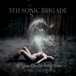 If You Could Only See (15 Year Anniversary)