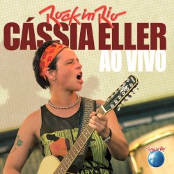 Rock in Rio: Cássia Eller: Ao vivo