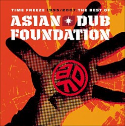 Time Freeze 1995 / 2007: The Best of Asian Dub Foundation