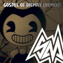 Gospel of Dismay (remix)