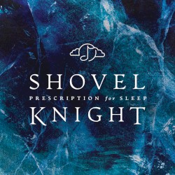 Prescription for Sleep: Shovel Knight
