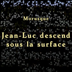 Jean-Luc descend sous la surface