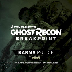 Karma Police (Tom Clancy’s Ghost Recon Breakpoint Game: Announce Trailer Cover Song)