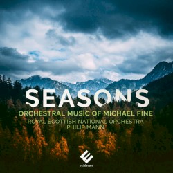 Seasons - Orchestral Music of Michael Fine