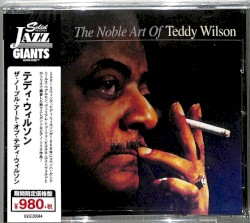 The Noble Art Of Teddy Wilson