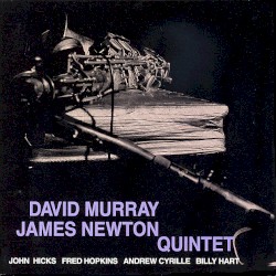 David Murray / James Newton Quintet