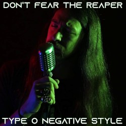 Don't Fear the Reaper Type O Negative style