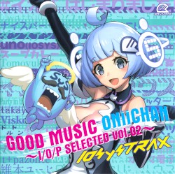 GOOD MUSIC ONiiCHAN ～I/O/P SELECTED vol.02～