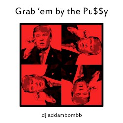 Grab 'em by the Pu$$y