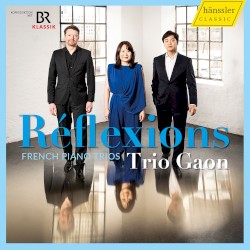Réflexions: French Piano Trios
