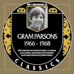 The Chronogical Classics: Gram Parsons 1966-1968